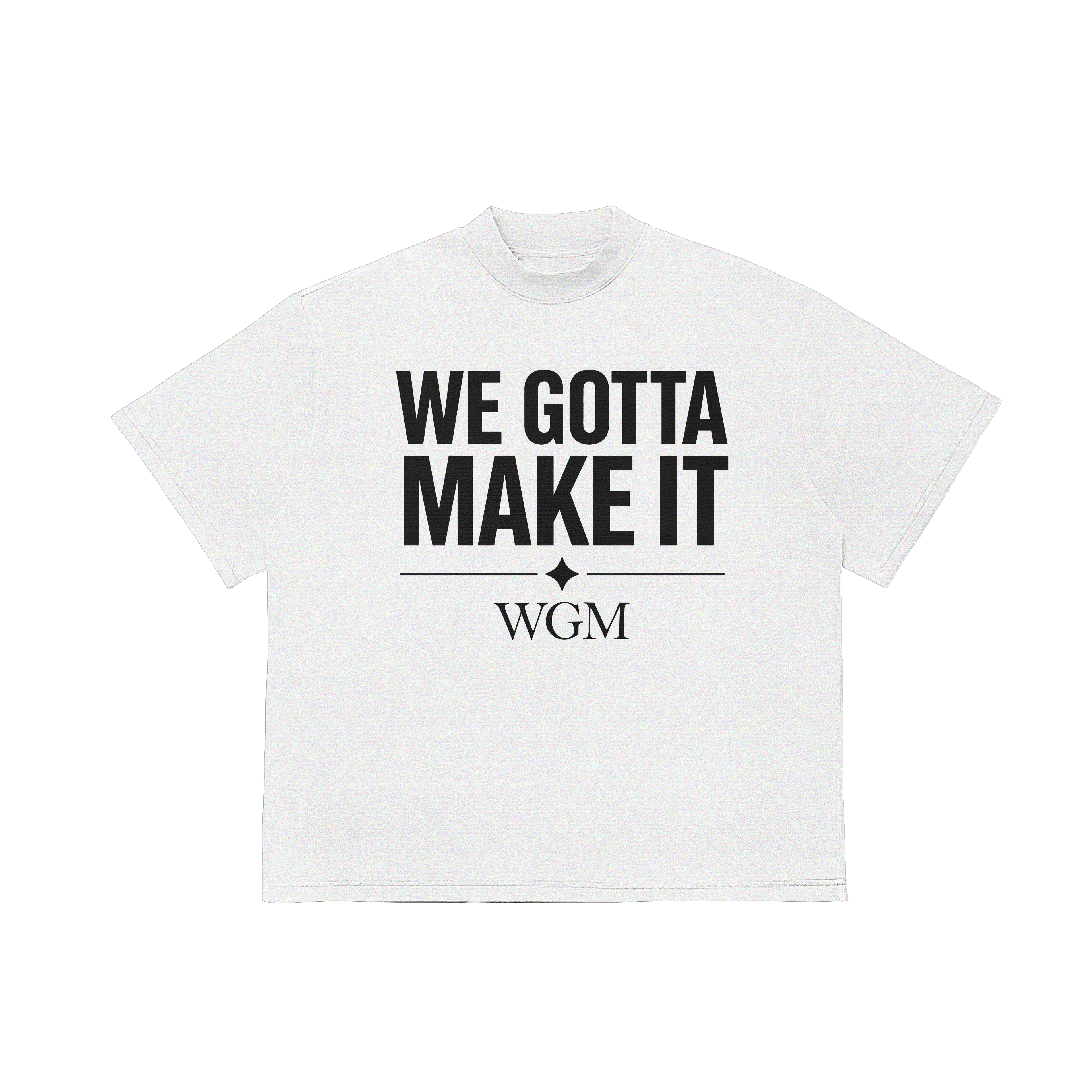 WGM White "WE GOTTA MAKE IT" Tee